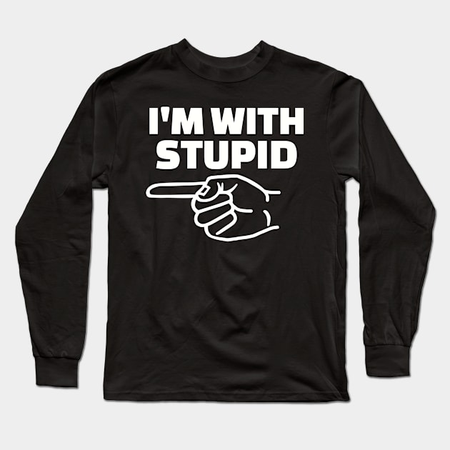 I'm with stupid Long Sleeve T-Shirt by Kristin Renee